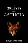 Las 20 leyes de la astucia - Carlos Martín Pérez - 9798235249141
