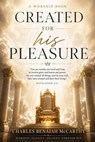 Created For His Pleasure - Charles Benaiah McCarthy - 9798235279414