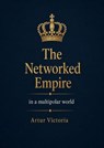 The Networked Empire in a Multipolar World - Artur Victoria - 9798235327269