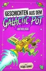 Geschichten aus dem Galactic Pot - Michael Schmidt ; Andreas Flögel ; Marianne Labisch ; Maximilian Wust ; Hubert Hug - 9798235350809