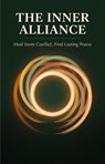 The Inner Alliance — Heal Inner Conflict, Find Lasting Peace - Dr Eric P Warner - 9798235356535
