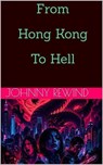 From Hong Kong To Hell - Johnny Rewind - 9798235567450