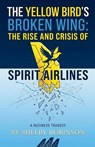 The Yellow Bird's Broken Wing - Shelby Robinson - 9798235617353