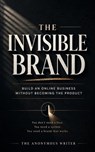 The Invisible Brand - The Anonymous Writer - 9798235629493