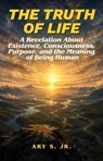 The Truth of Life - Ary S. Jr. - 9798235660595