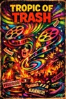 TROPIC OF TRASH - Johnny Rewind - 9798235663046