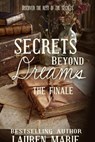 Secrets Beyond Dreams - The Finale - Lauren Marie - 9798235789975