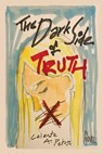 The Dark Side of Truth - Celeste A. Peters - 9798235818842