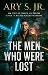The Men Who Were Lost - Ary S. Jr. - 9798235820265