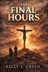 The Final Hours - Kelly E Green - 9798235825475