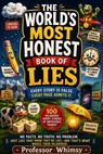 The World's Most Honest Book of Lies - Professor Whimsy - 9798235918658