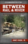 Between Rail and River: The 25th Anniversary Collection - James Rada - 9798235940987