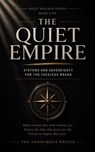 The Quiet Empire: Systems and Sovereignty for the Faceless Brand - The Anonymous Writer - 9798235957619