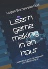 Learn game making in an hour: Understand game development with Defold engine - Logan Van Rod Barnes - 9798241044990