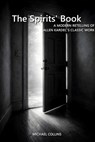 The Spirits' Book: A Modern Retelling of Allen Kardec's Classic Work - Michael Collins - 9798241990181