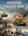 Operation Frequent Wind: The Final Evacuation of Saigon and the End of the Vietnam War - Miles Dunsford - 9798244475463