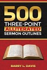 500 Three-Point Alliterated Sermon Outlines - Barry L Davis - 9798245017174