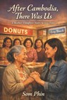 After Cambodia, There Was Us - Som Phin - 9798245188492