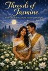 Threads of Jasmine: Book One: When Jasmine Blooms At Midnight - Som Phin - 9798245212739
