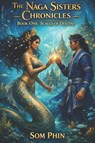 The Naga Sisters Chronicles - Som Phin - 9798245261041