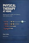 Physical Therapy at Home - Evan Calder - 9798245499710