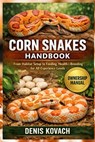 Corn Snakes Handbook: From Habitat Setup to Feeding, Health and Breeding for All Experience Levels - Denis Kovach - 9798245686714