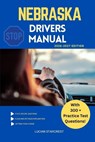 Nebraska Drivers Manual: Comprehensive Guide to Passing the Nebraska Drivers Test and Safe Driving - Lucian Starcrest - 9798245735689