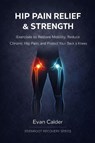 Hip Pain Relief & Strength - Evan Calder - 9798246344620