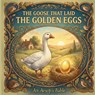 The Goose that Laid the Golden Eggs: An Aesop's Fable - Kira Joybrush - 9798246652091