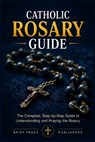 CATHOLIC ROSARY GUIDE - Brief Pages Publishers - 9798249363154