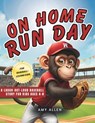 On Home Run Day: A Laugh-Out-Loud Baseball Story for Kids Ages 4-8 - Amy Allen - 9798249625726