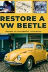 Restore a VW Beetle: This guide reveals the secrets to successful restoration. - Heritage Restoration - 9798249698089