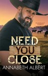 Need You Close - Annabeth Albert - 9798249969011