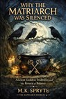 Why the Matriarch was Silenced - M. K. Spryte - 9798252501734
