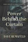 Power Behind the Curtain: Secrets the Elite Never Meant to Reveal About the Systems and Dynamics that Control Money, Opportunity, and Power - Dave Rumsfeld - 9798252963938