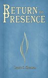 Return to Presence - Laurie S. Sherman - 9798256011543
