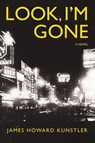 Look, I'm Gone - James Howard Kunstler - 9798256026110