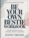 Balanced Knowledge From Be Your Own Bestie: Super Efforts On The Original Book's Teachings - Danny Thelma - 9798257698392