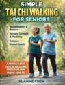 Chen, Y: Simple Tai Chi Walking for Seniors - Yuanhe Chen - 9798258006806