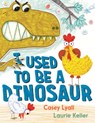 I Used to Be a Dinosaur - Casey Lyall - 9798260502174