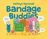 Bandage Buddies - Kathryn Rammell - 9798260506899