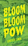 Bloom Bloom Pow - Genevieve Simon - 9798260920251
