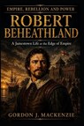 Captain Robert Beheathland - Gordon J. Mackenzie - 9798261766070