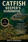 Catfish Keeper's Handbook: A Complete Guide to Catfish Care, Aquarium Setup, Feeding, Breeding, Health, Community Tanks, and Responsible Ownership for - Ben O. Raphael - 9798262975945