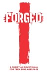 Forged A Christian Devotional for Teen Boys Ages 16-18: 60 Lessons with Daily Scriptures, Real-Life Applications, & Faith Challenges to Help Teen Boys - Inked Crown Publishing - 9798263601270