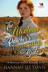 The Montana Rancher's Doorstep Bride: A Western Historical Romance Book - Hannah Lee Davis - 9798264950247