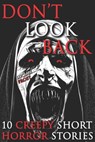 10 Creepy Short Horror Stories: A Chilling Horror Short Stories Anthology, Horror Anthology Short Stories, Horror Short Stories Collection & Horror Sh - Lucian Frost - 9798266526938