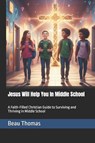 Jesus Will Help You In Middle School - Beau James Thomas - 9798269596556