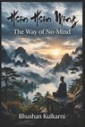 Hsin Hsin Ming: The Way of No-Mind - Bhushan Kulkarni - 9798270609689