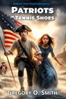 Patriots in Tennis Shoes: An Action Mystery Adventure - Gregory O. Smith - 9798272594754
